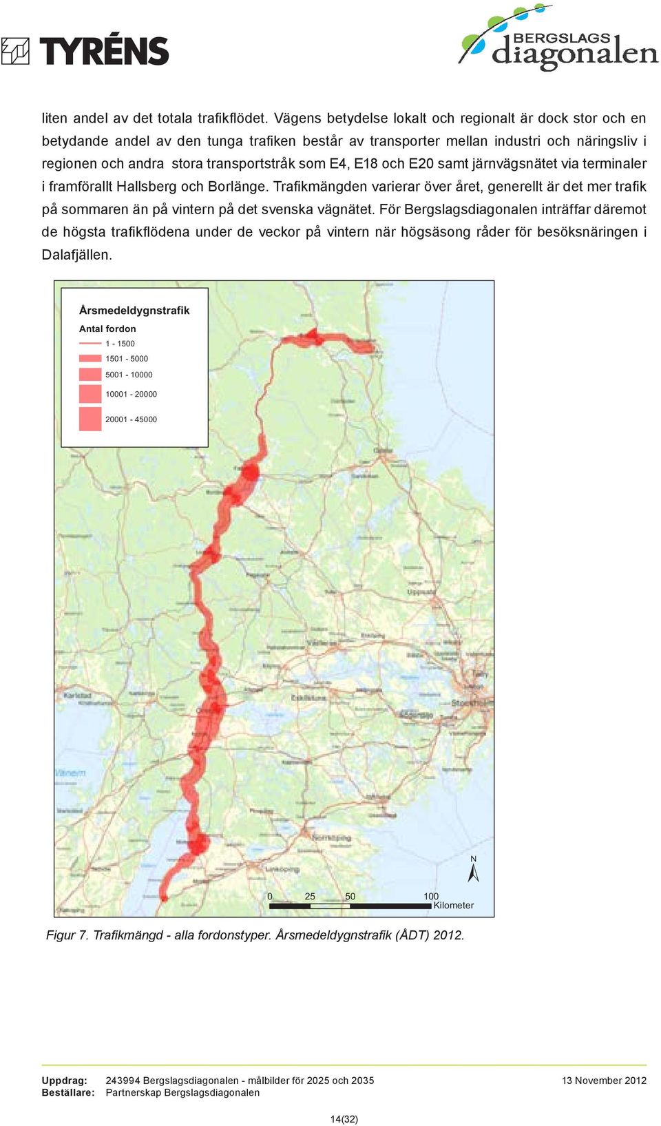 som E4, E18 och E20 samt järnvägsnätet via terminaler i framförallt Hallsberg och Borlänge.