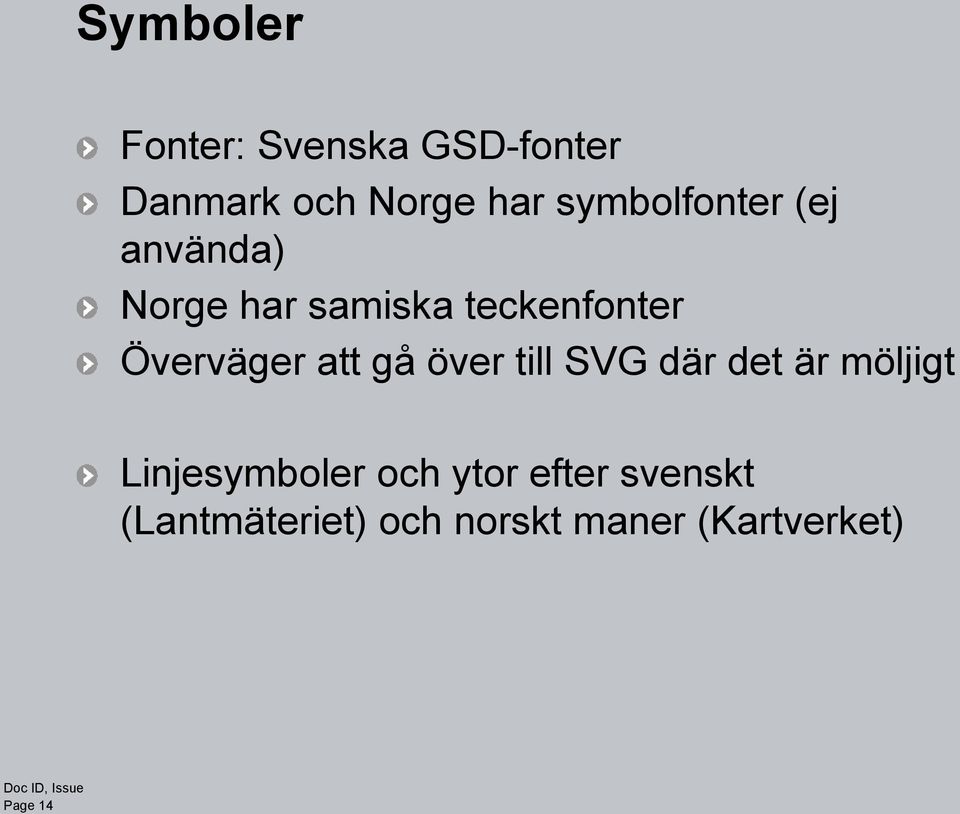 att gå över till SVG där det är möljigt Linjesymboler och ytor