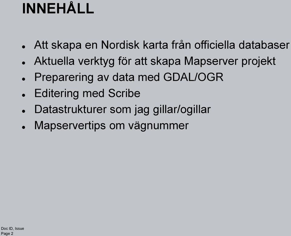 av data med GDAL/OGR Editering med Scribe Datastrukturer som