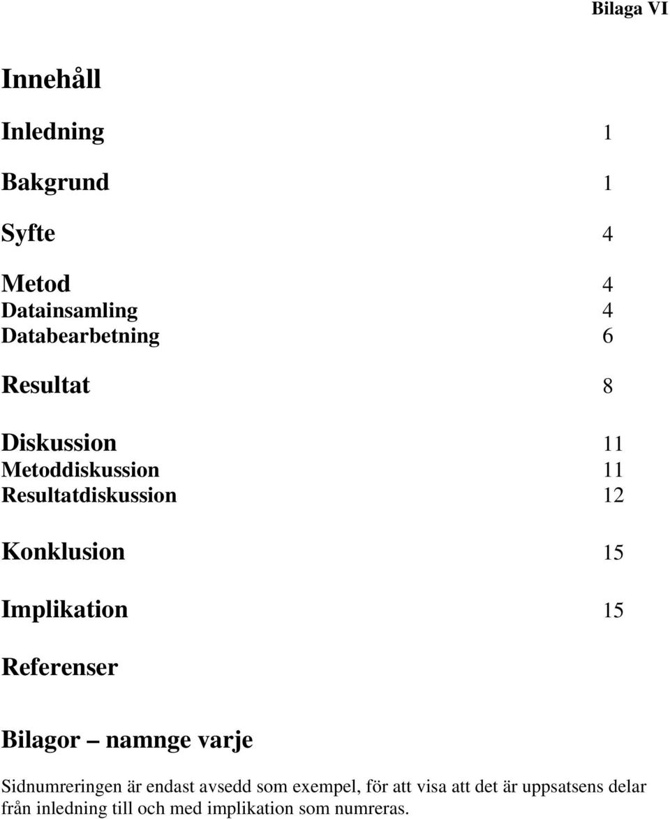 Implikation 15 Referenser Bilagor namnge varje Sidnumreringen är endast avsedd som