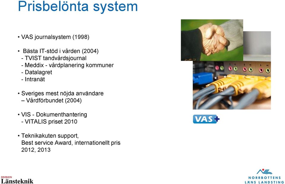 Sveriges mest nöjda användare Vårdförbundet (2004) VIS - Dokumenthantering -