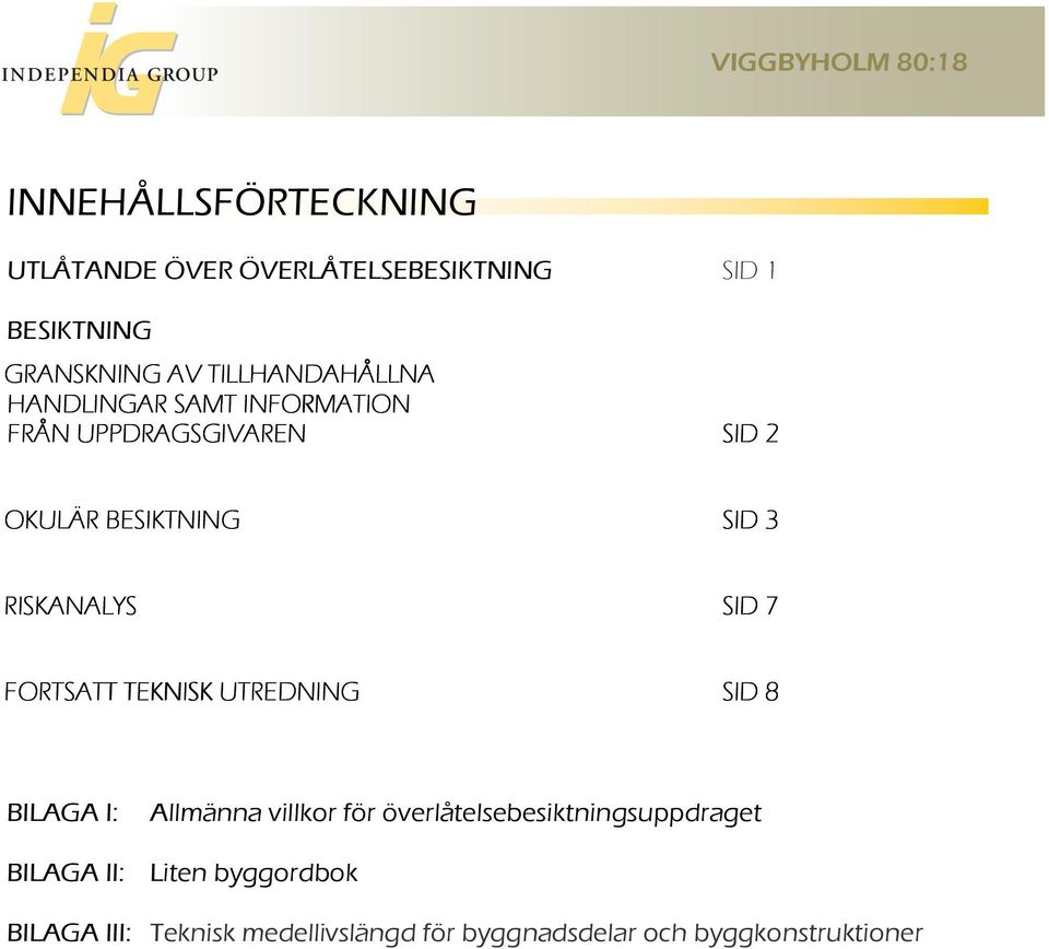 RISKANALYS SID 7 FORTSATT T TEKNISK UTREDNING SID 8 BILAGA I: Allmänna villkor för