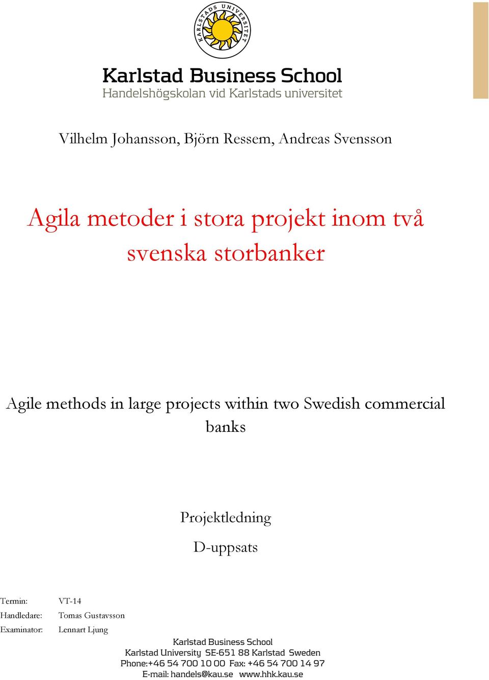 projects within two Swedish commercial banks Projektledning