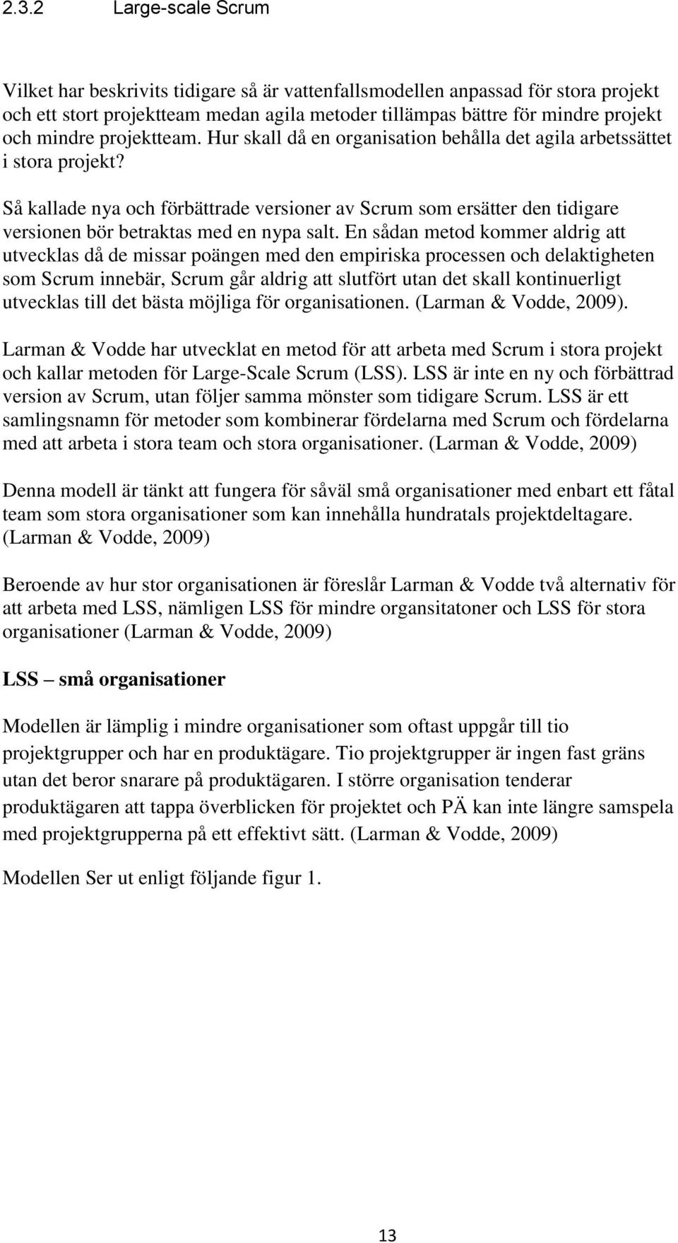 Så kallade nya och förbättrade versioner av Scrum som ersätter den tidigare versionen bör betraktas med en nypa salt.