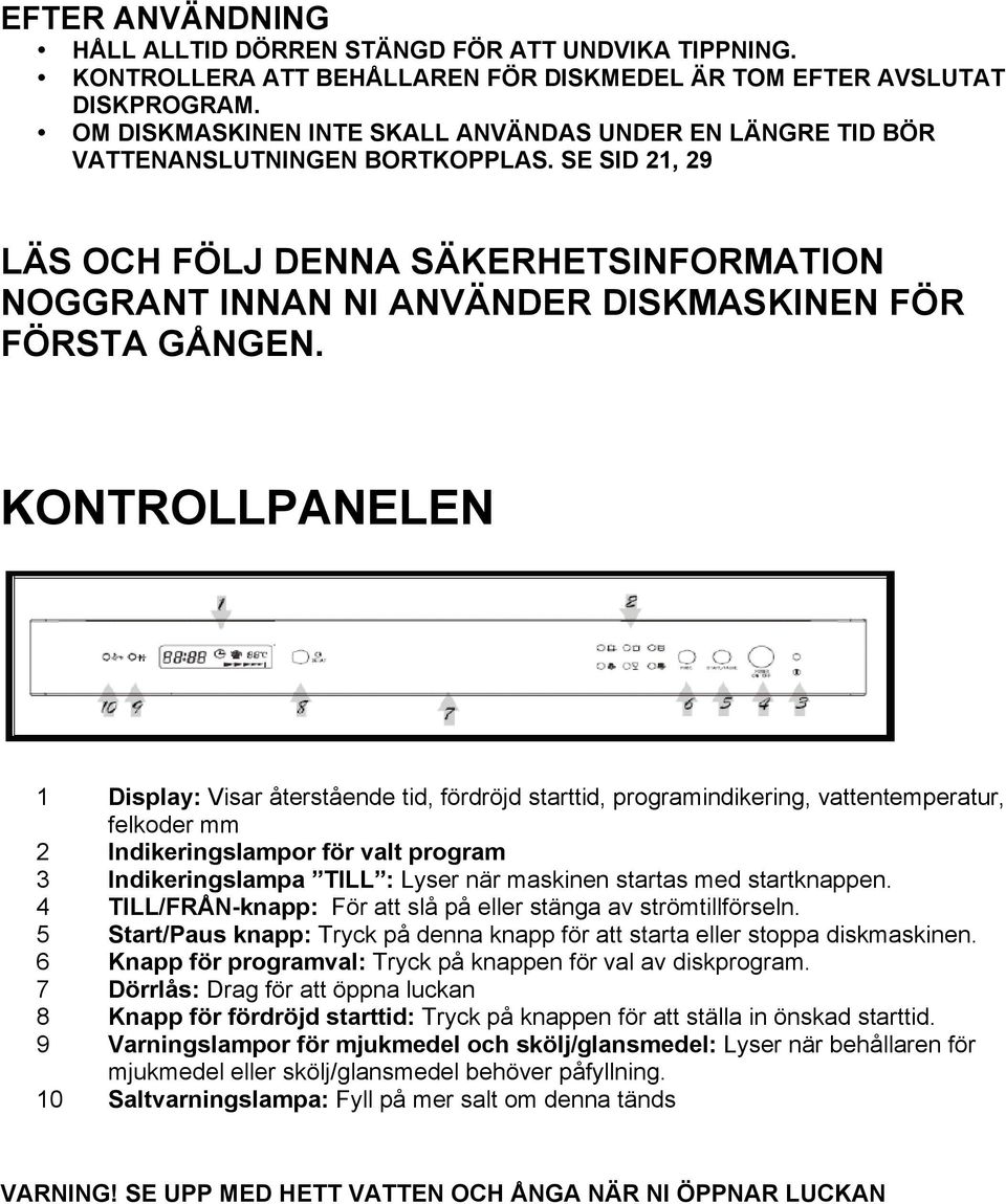 SE SID 21, 29 LÄS OCH FÖLJ DENNA SÄKERHETSINFORMATION NOGGRANT INNAN NI ANVÄNDER DISKMASKINEN FÖR FÖRSTA GÅNGEN.