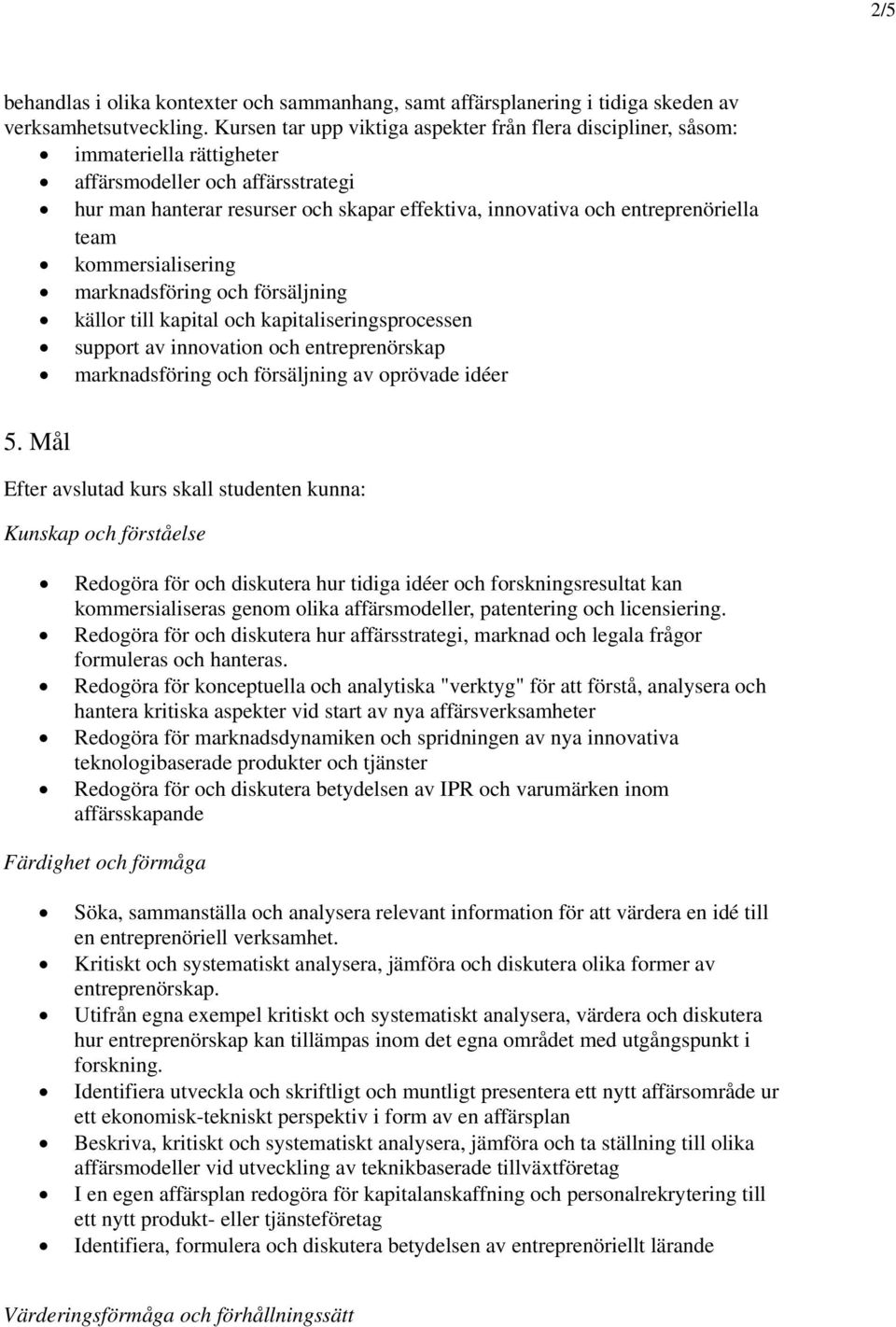 entreprenöriella team kommersialisering marknadsföring och försäljning källor till kapital och kapitaliseringsprocessen support av innovation och entreprenörskap marknadsföring och försäljning av