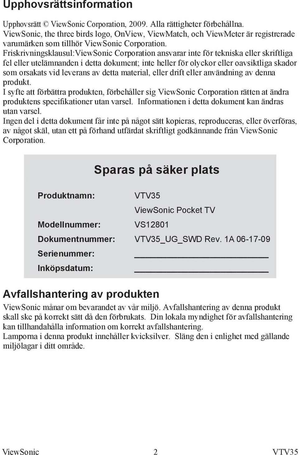 detta material, eller drift eller användning av denna produkt. I syfte att förbättra produkten, förbehåller sig Corporation rätten at ändra produktens specifikationer utan varsel.