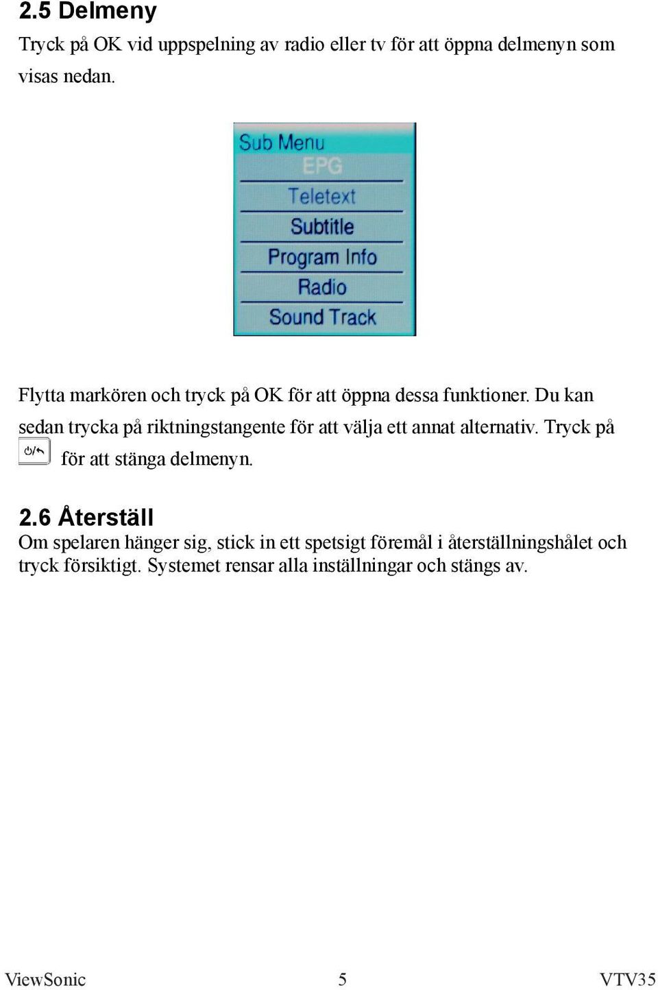 Du kan sedan trycka på riktningstangente för att välja ett annat alternativ.