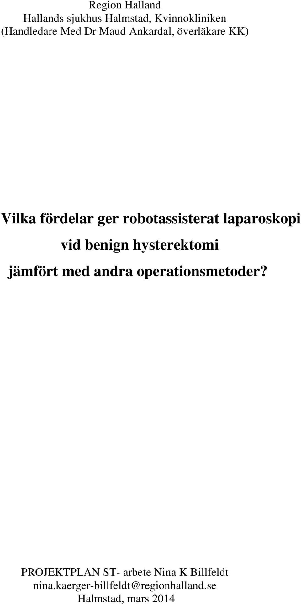 vid benign hysterektomi jämfört med andra operationsmetoder?