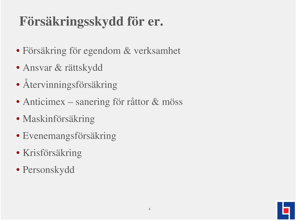 rättskydd Återvinningsförsäkring Anticimex sanering