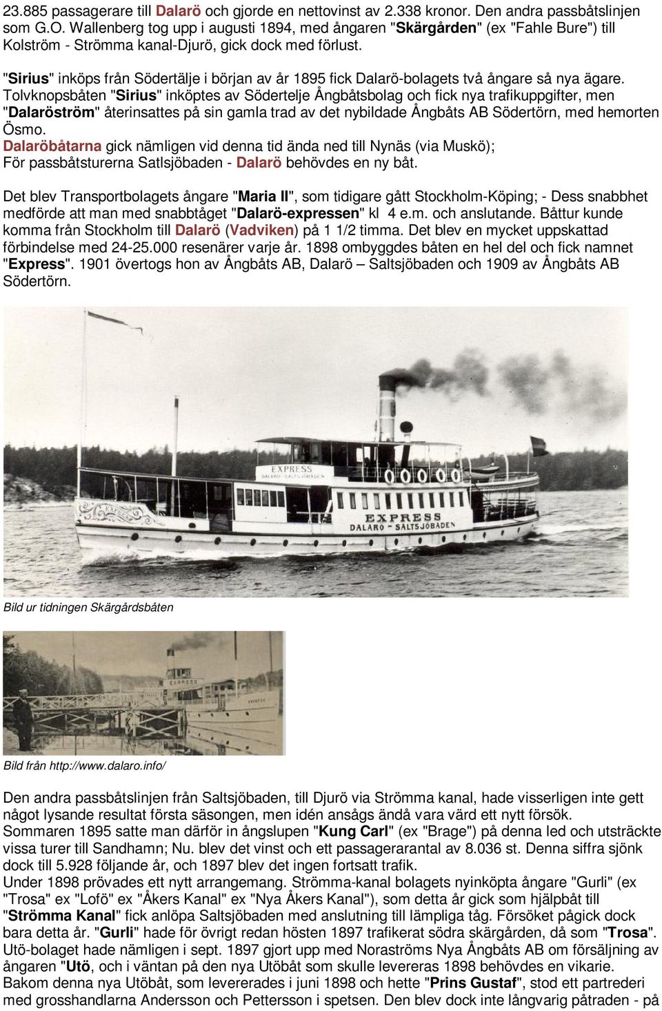 "Sirius" inköps från Södertälje i början av år 1895 fick Dalarö-bolagets två ångare så nya ägare.