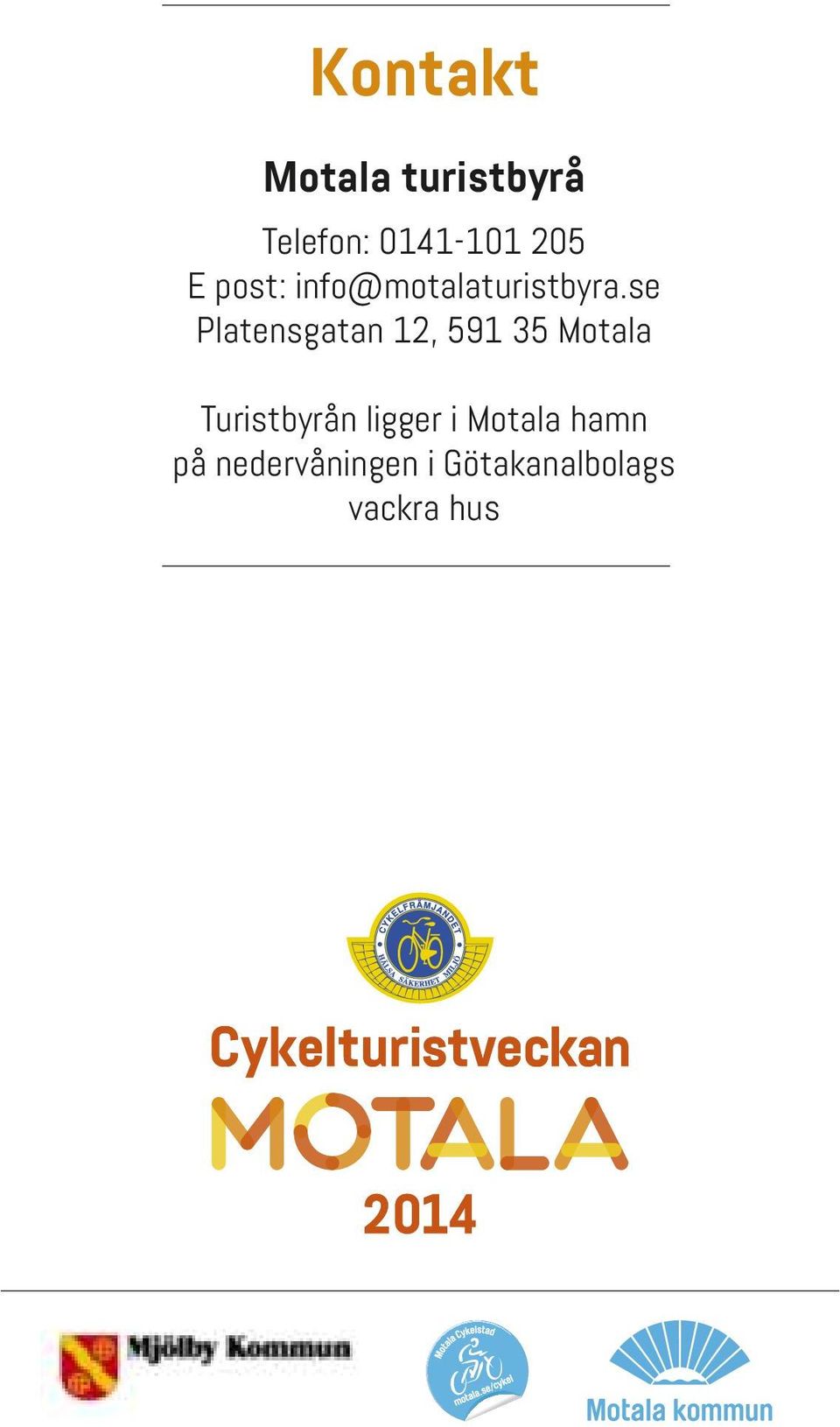 se Platensgatan 12, 591 35 Motala Turistbyrån