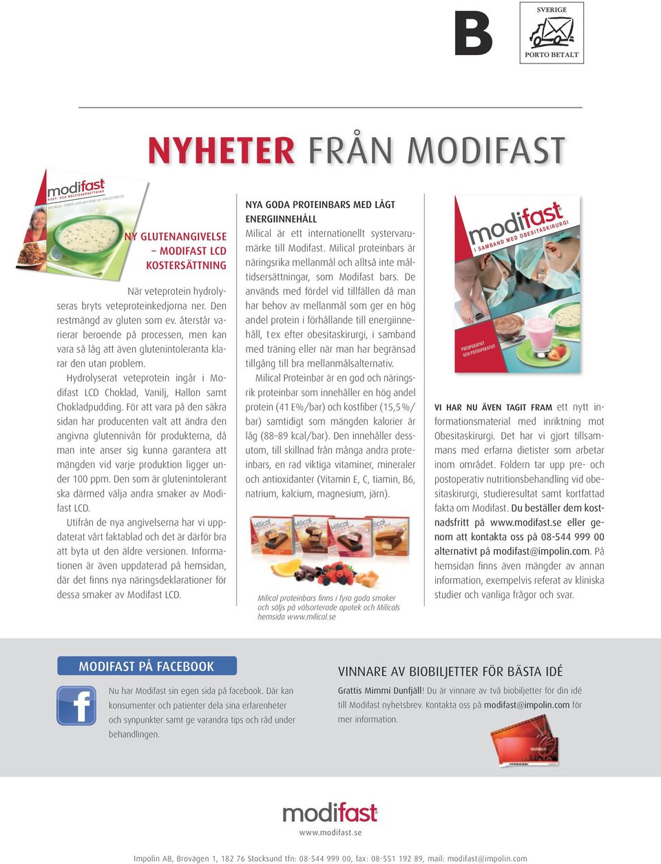 Nyheter från Modifast K O S T- O C H M Å L T I D S E R S Ä T T N I N G P Å G O D V Ä G M O T E T T L Ä T T A R E L I V Faktablad innehållsdeklarationer och näringstabeller Ny glutenangivelse Modifast