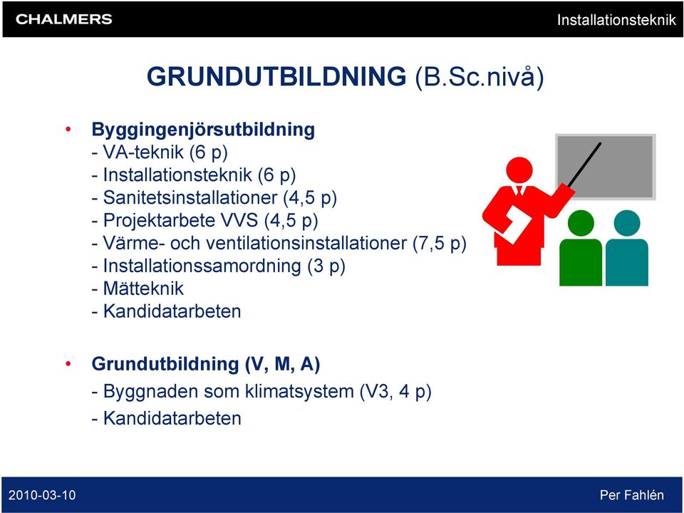 Sanitetsinstallationer (4,5 p) - Projektarbete VVS (4,5 p) - Värme- och