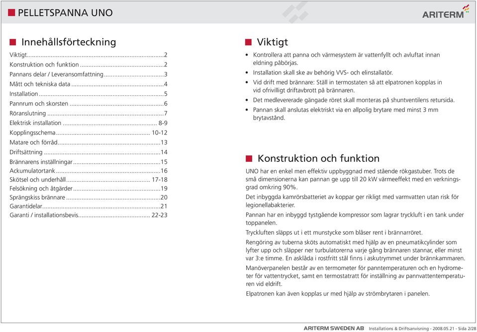 .. 17-18 Felsökning och åtgärder...19 Sprängskiss brännare...20 Garantidelar...21 Garanti / installationsbevis.