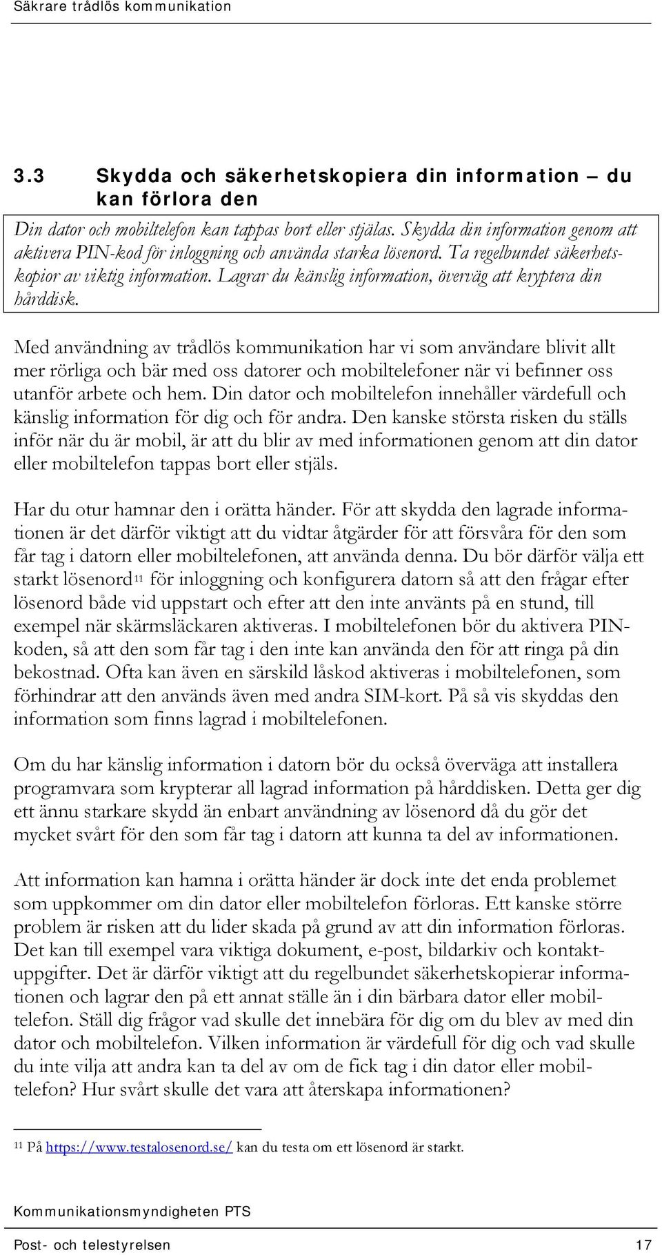 Lagrar du känslig information, överväg att kryptera din hårddisk.