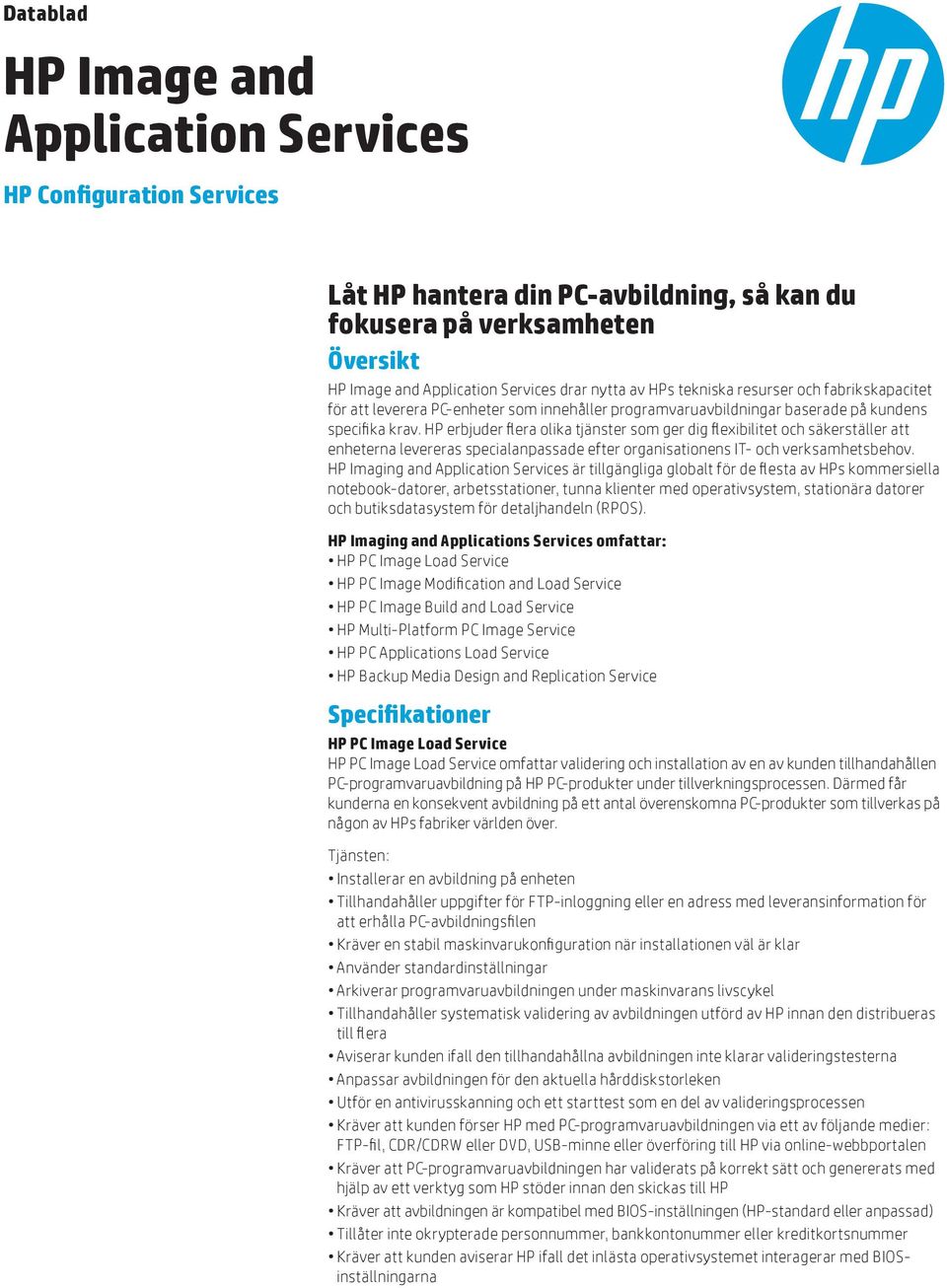 HP erbjuder flera olika tjänster som ger dig flexibilitet och säkerställer att enheterna levereras specialanpassade efter organisationens IT- och verksamhetsbehov.
