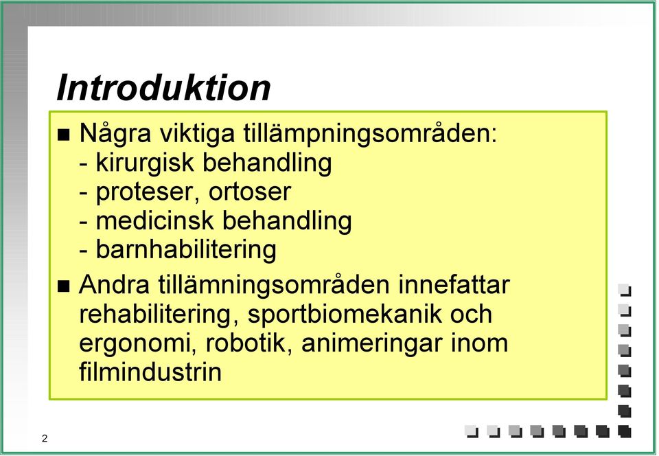 barnhabilitering Andra tillämningsområden innefattar