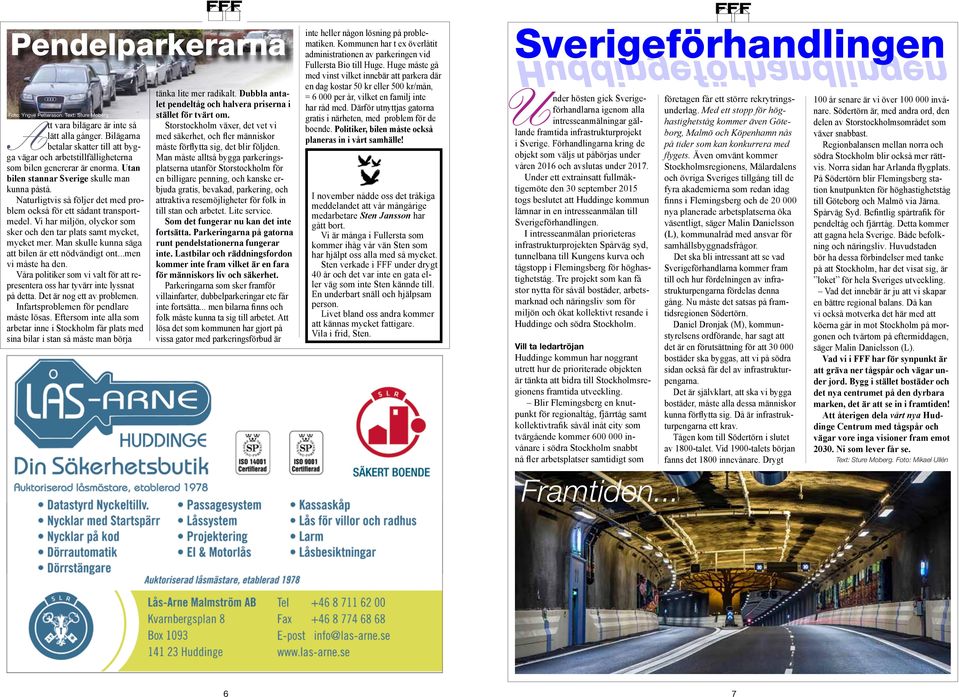 Vi har miljön, olyckor som sker och den tar plats samt mycket, mycket mer. Man skulle kunna säga att bilen är ett nödvändigt ont...men vi måste ha den.