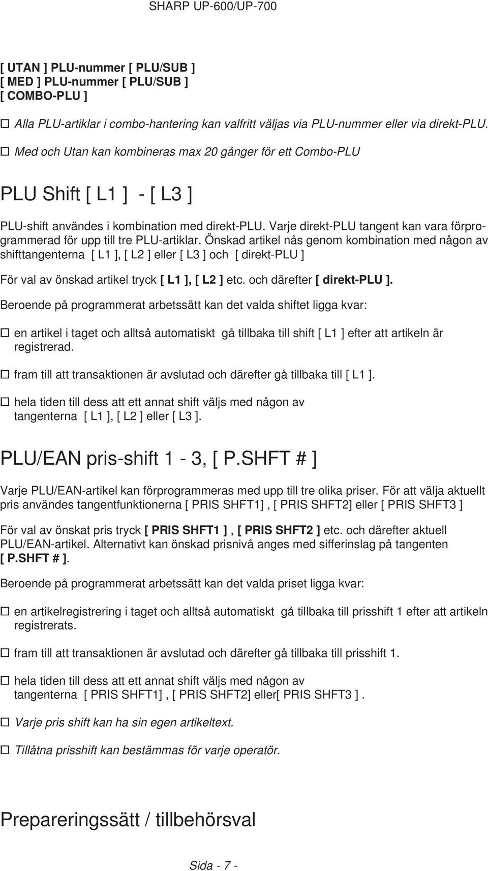 Varje direkt-plu tangent kan vara förprogrammerad för upp till tre PLU-artiklar.