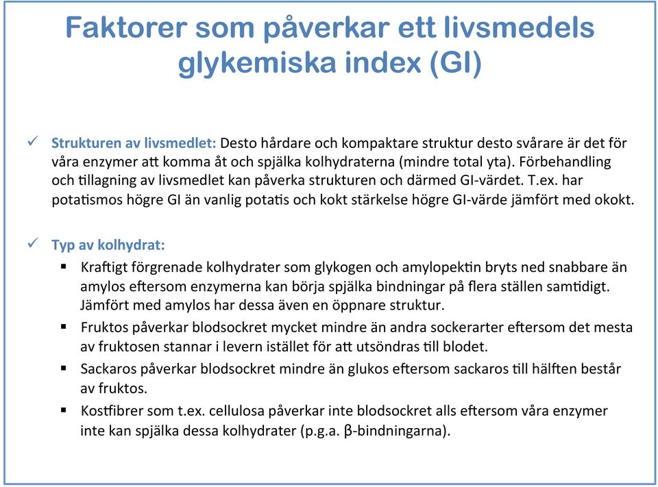 har potaasmos högre GI än vanlig potaas och kokt stärkelse högre GI- värde jämfört med okokt.