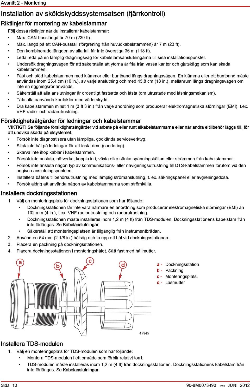 Leda reda på en lämplig dragningsväg för kabelstamsanslutningarna till sina installationspunkter.