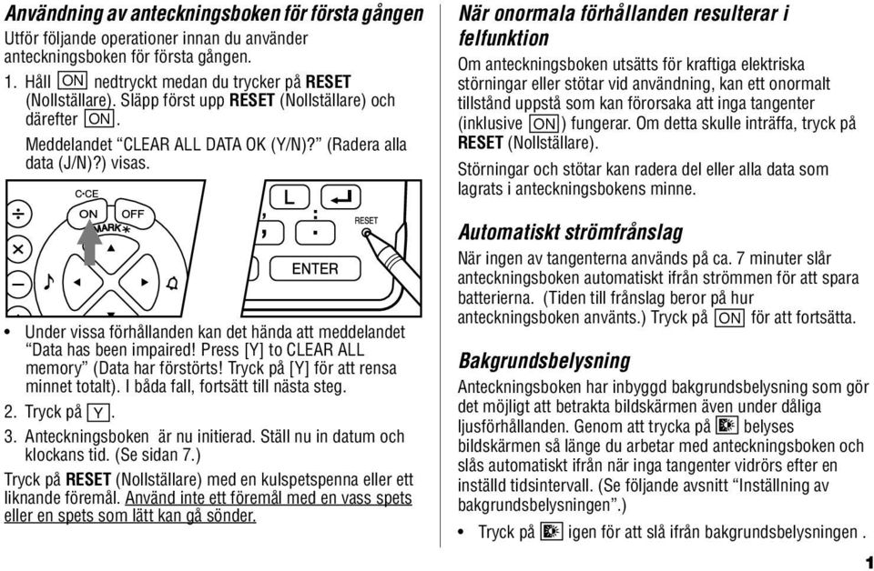 Under vissa förhållanden kan det hända att meddelandet Data has been impaired! Press [Y] to CLEAR ALL memory (Data har förstörts! Tryck på [Y] för att rensa minnet totalt).