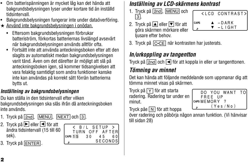 Fortsätt inte att använda anteckningsboken efter att den slagits av automatiskt medan bakgrundsbelysningen varit tänd.