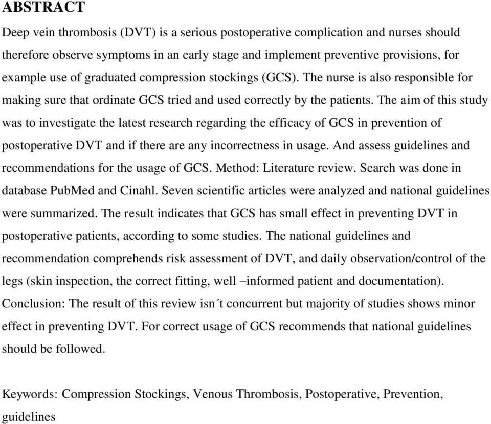 The aim of this study was to investigate the latest research regarding the efficacy of GCS in prevention of postoperative DVT and if there are any incorrectness in usage.