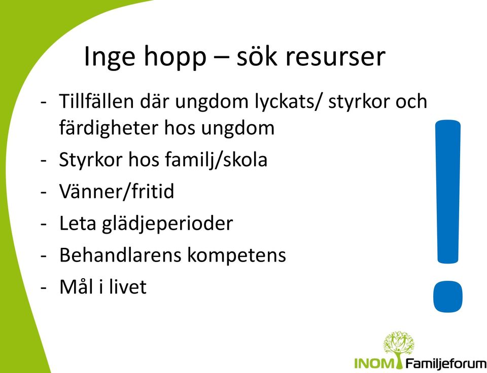 Styrkor hos familj/skola - Vänner/fritid - Leta