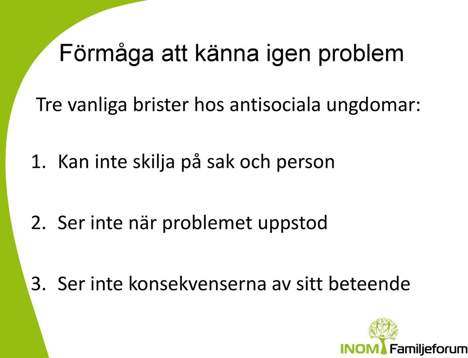 Kan inte skilja på sak och person 2.