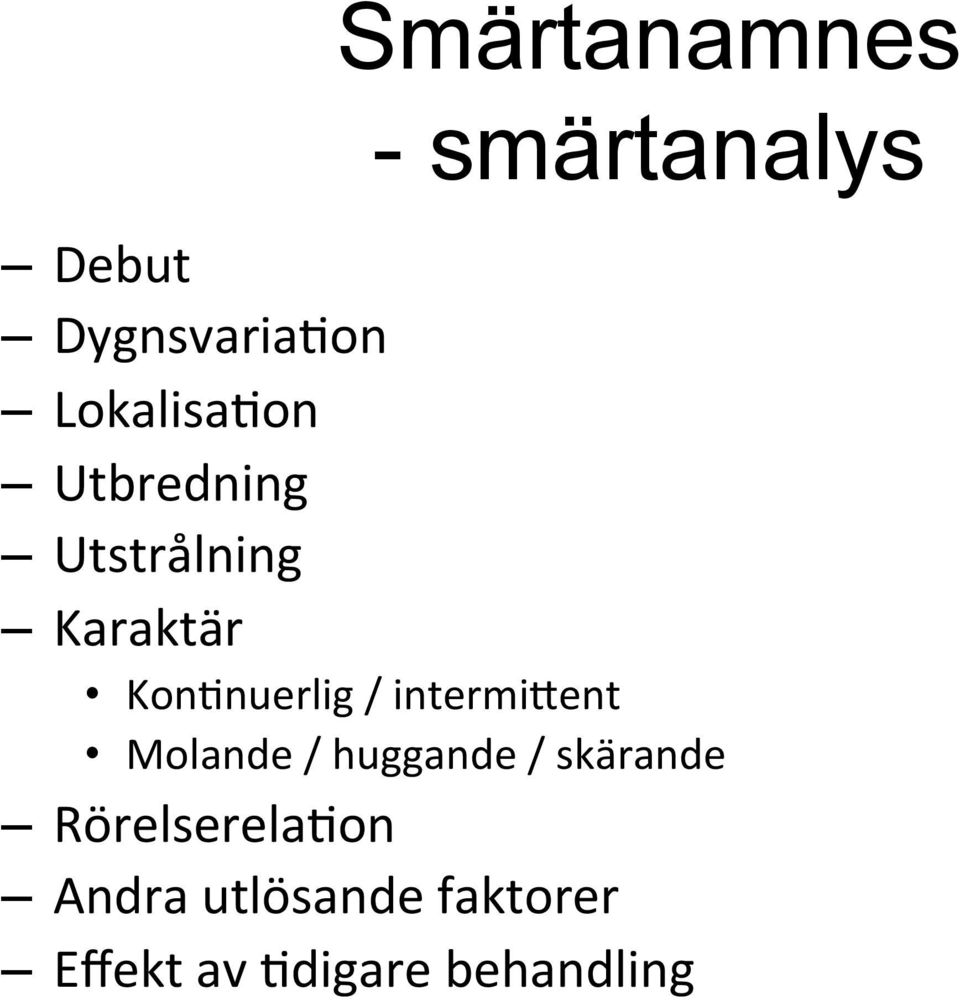 KonBnuerlig / intermi=ent Molande / huggande /