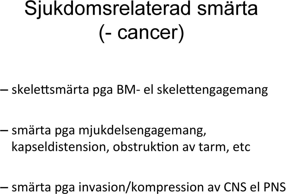 mjukdelsengagemang, kapseldistension, obstrukbon