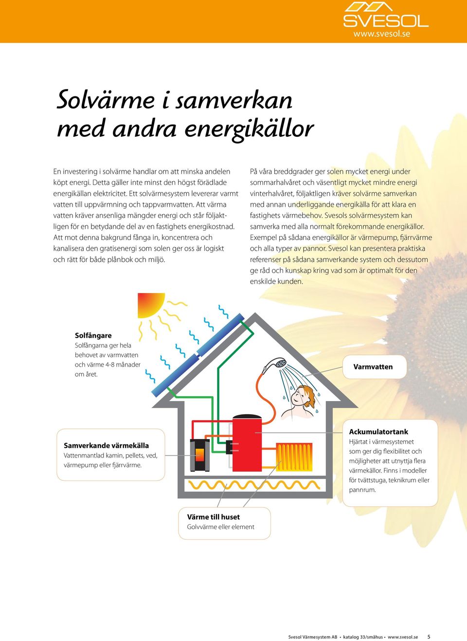 Att värma vatten kräver ansenliga mängder energi och står följaktligen för en betydande del av en fastighets energikostnad.