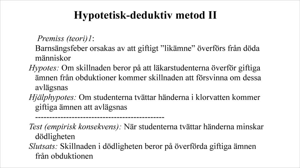 Hjälphypotes: Om studenterna tvättar händerna i klorvatten kommer giftiga ämnen att avlägsnas ----------------------------------------------