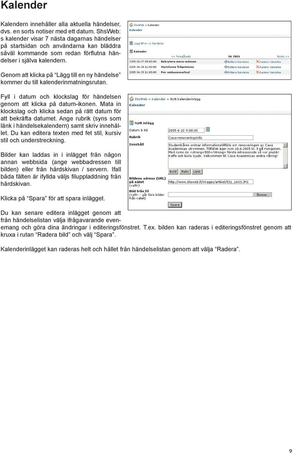 Genom att klicka på Lägg till en ny händelse kommer du till kalenderinmatningsrutan. Fyll i datum och klockslag för händelsen genom att klicka på datum-ikonen.