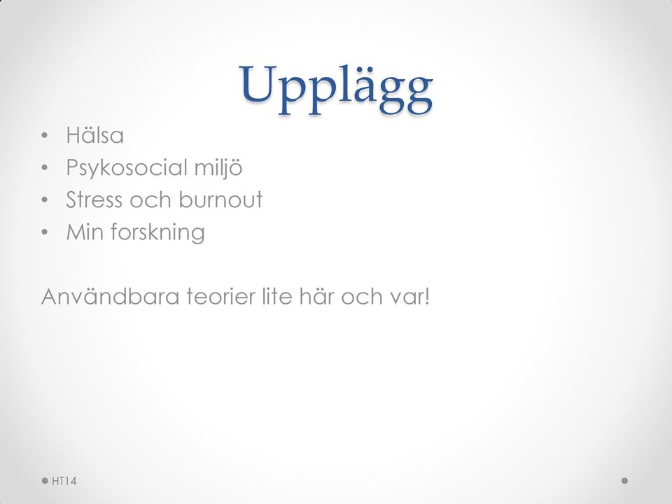 forskning Upplägg