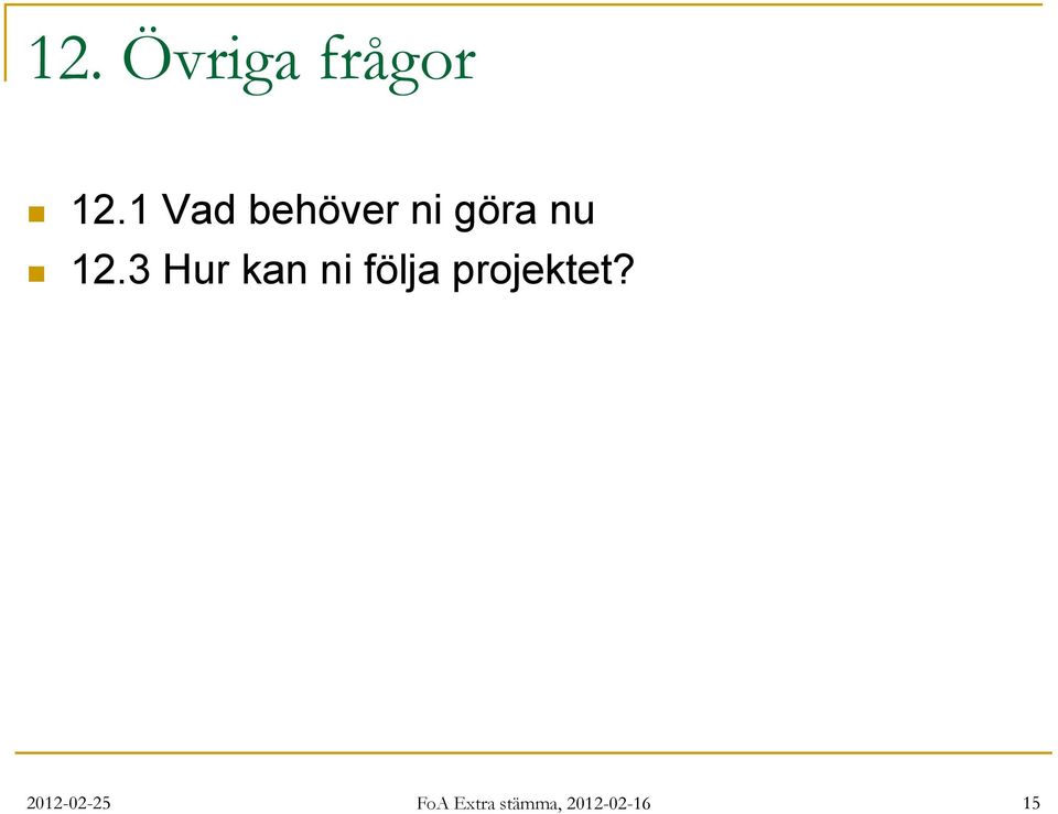 3 Hur kan ni följa projektet?