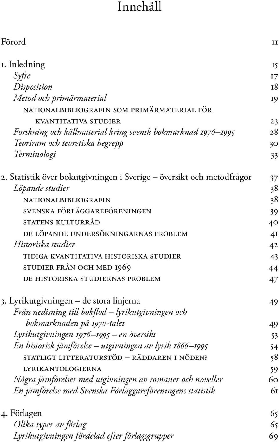 Teoriram och teoretiska begrepp 30 Terminologi 33 2.