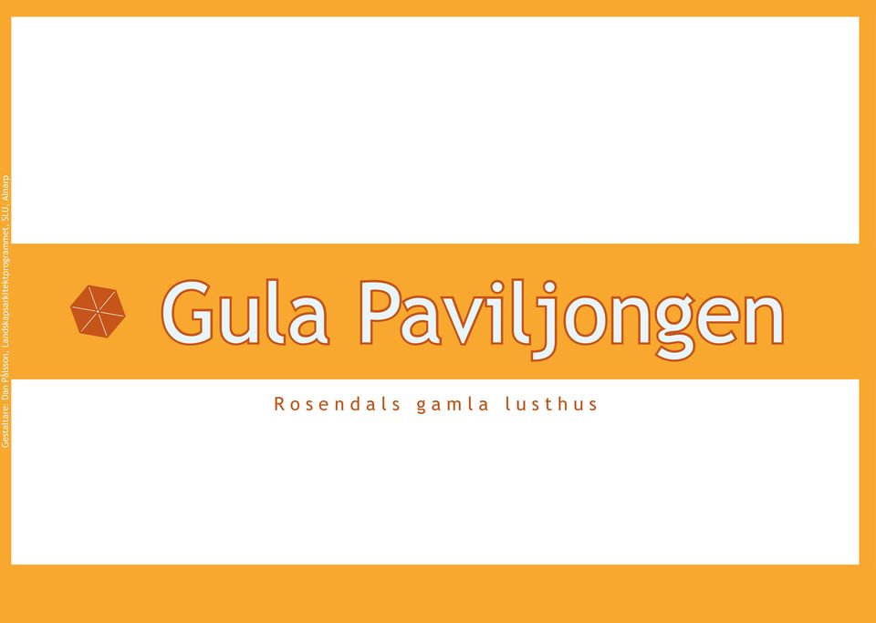 SLU, Alnarp Gula Paviljongen R o