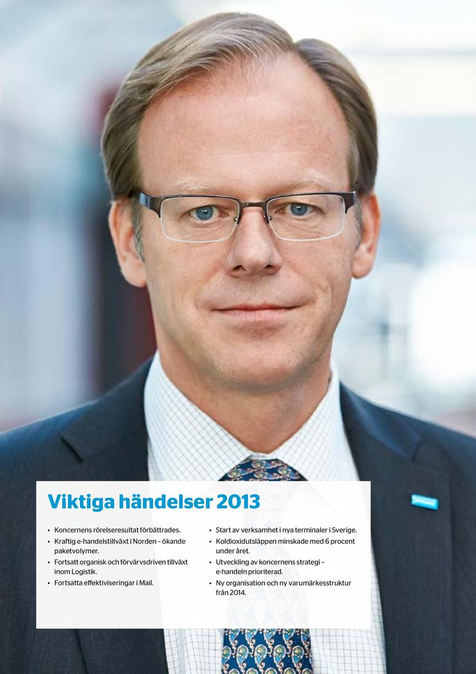 Fortsatt organisk och förvärvsdriven tillväxt inom Logistik. Fortsatta effektiviseringar i Mail.