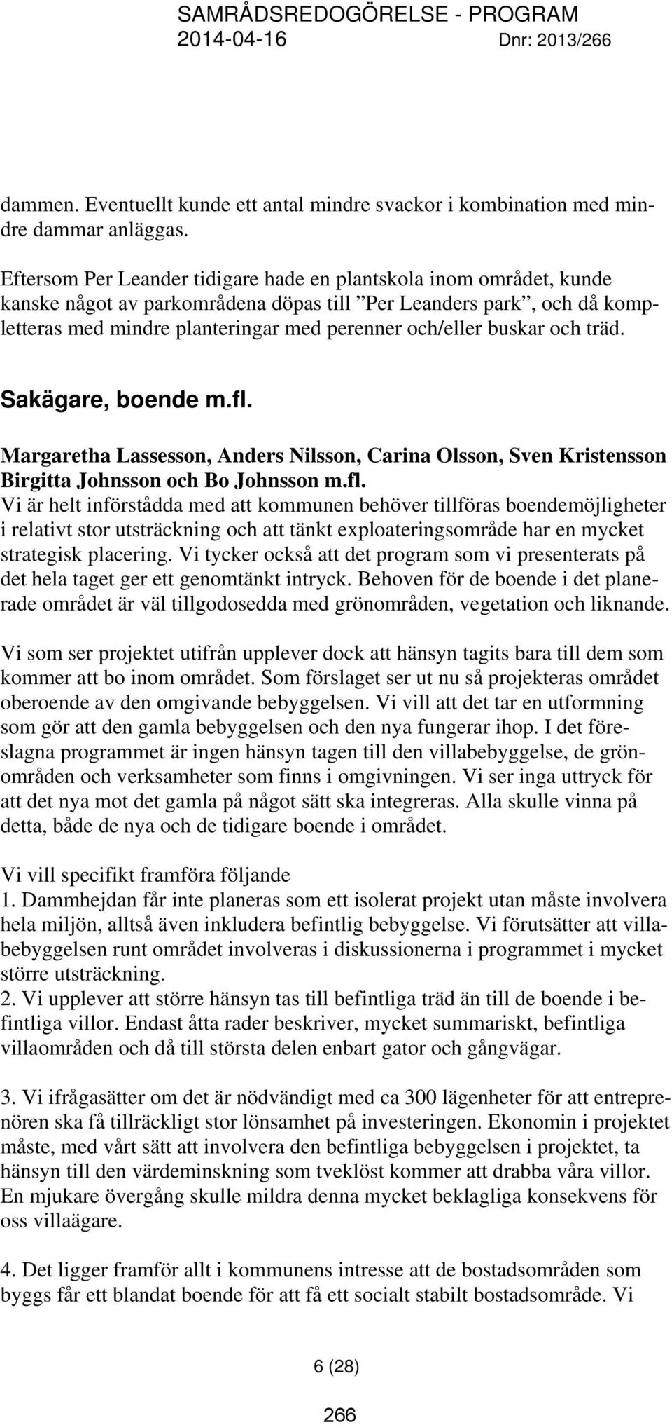 buskar och träd. Sakägare, boende m.fl.