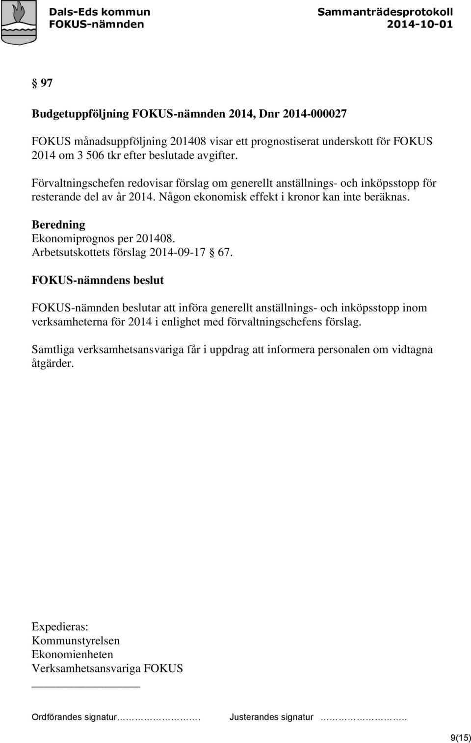 Beredning Ekonomiprognos per 201408. Arbetsutskottets förslag 2014-09-17 67.