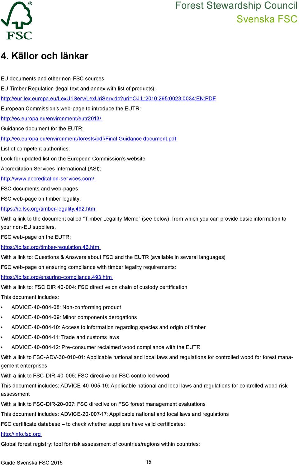 pdf List of competent authorities: Look for updated list on the European Commission s website Accreditation Services International (ASI): http://www.accreditation-services.