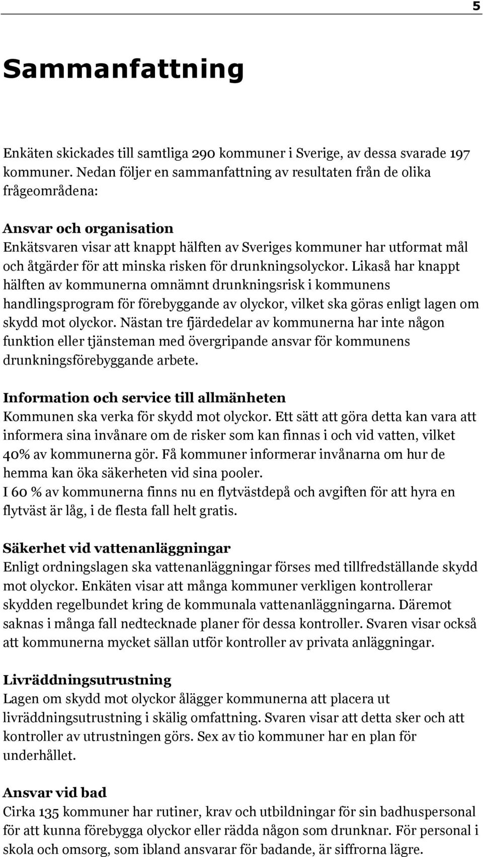 minska risken för drunkningsolyckor.