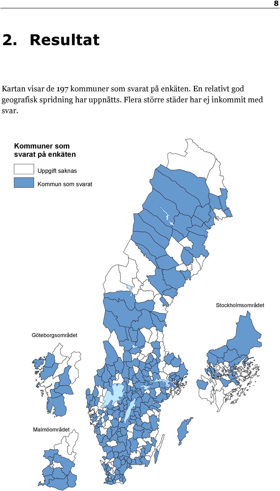 Flera större städer har ej inkommit med svar.