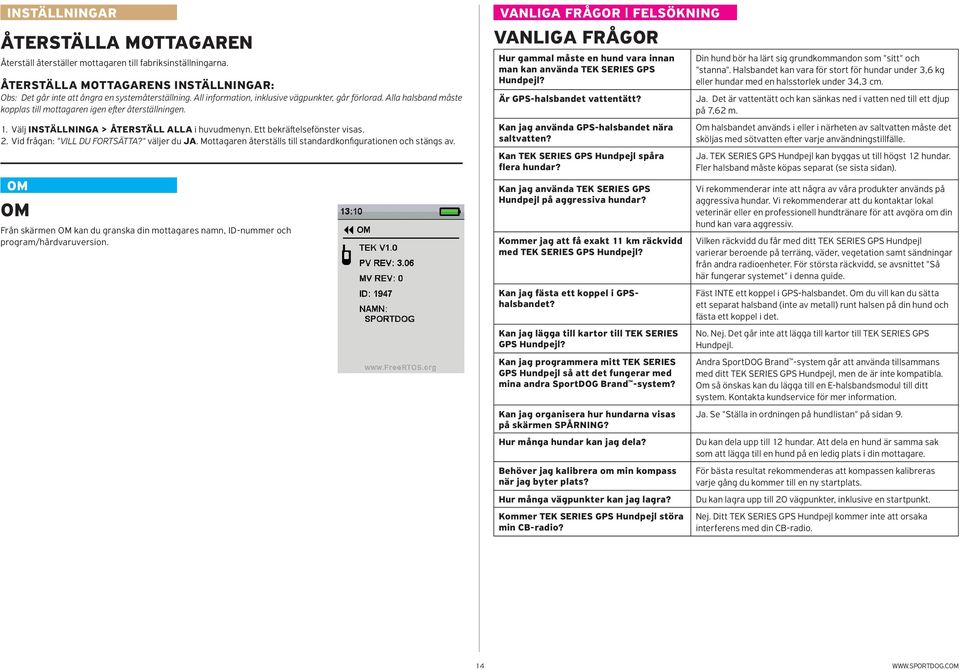 Ett bekräftelsefönster visas. 2. Vid frågan: "VILL DU FORTSÄTTA?" väljer du JA. Mottagaren återställs till standardkonfigurationen och stängs av.