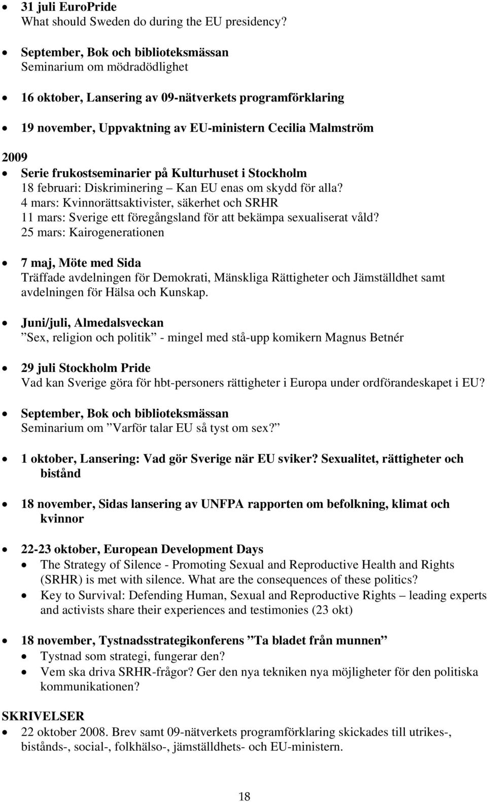 frukostseminarier på Kulturhuset i Stockholm 18 februari: Diskriminering Kan EU enas om skydd för alla?