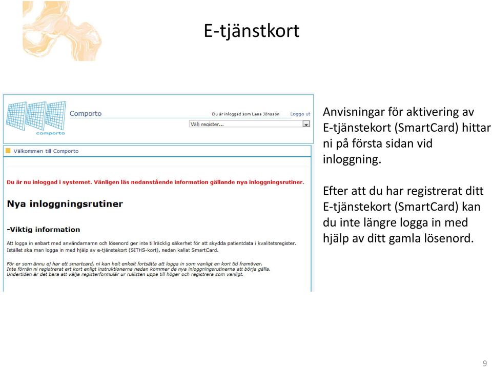 Efter att du har registrerat ditt E-tjänstekort