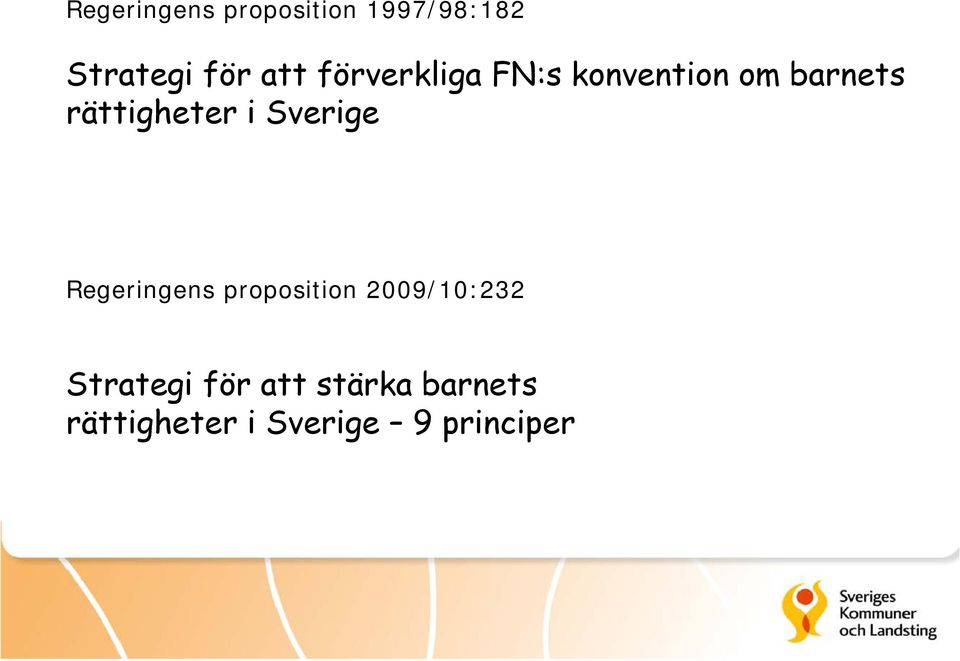 Sverige Regeringens proposition 2009/10:232 Strategi